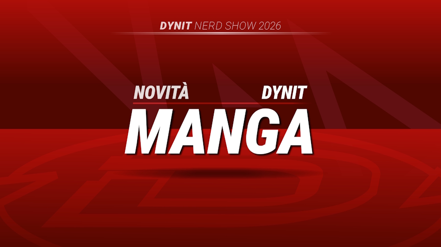 Dynit: gli annunci manga e anime dal Nerd Show 2026 Dynit: gli annunci manga e anime dal Nerd Show 2026